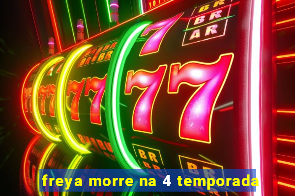 freya morre na 4 temporada